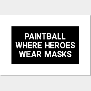 Paintball Where Heroes Wear Masks Posters and Art